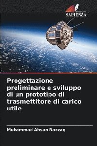 bokomslag Progettazione preliminare e sviluppo di un prototipo di trasmettitore di carico utile