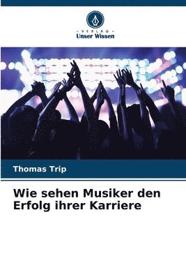 bokomslag Wie sehen Musiker den Erfolg ihrer Karriere