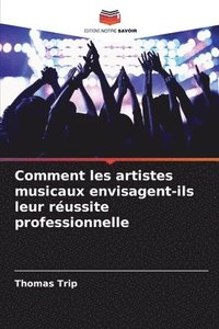 bokomslag Comment les artistes musicaux envisagent-ils leur russite professionnelle