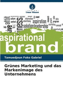 Tamuedjoun Foko Gabriel - Grünes Marketing und das Markenimage des Unternehmens, Häftad