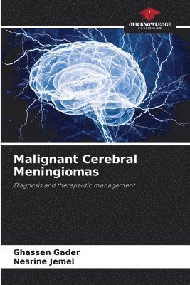 bokomslag Malignant Cerebral Meningiomas