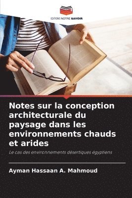 bokomslag Notes sur la conception architecturale du paysage dans les environnements chauds et arides