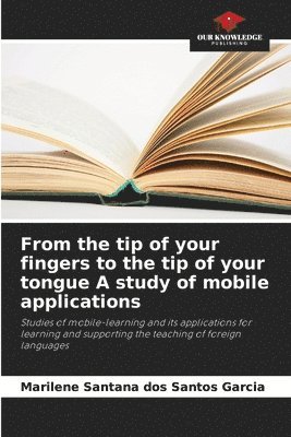 From the tip of your fingers to the tip of your tongue A study of mobile applications 1