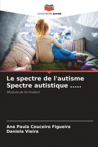 bokomslag Le spectre de l'autisme Spectre autistique .....