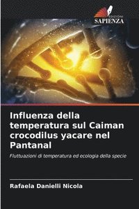 bokomslag Influenza della temperatura sul Caiman crocodilus yacare nel Pantanal