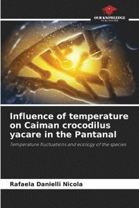 bokomslag Influence of temperature on Caiman crocodilus yacare in the Pantanal