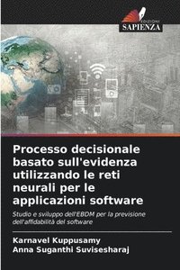 bokomslag Processo decisionale basato sull'evidenza utilizzando le reti neurali per le applicazioni software