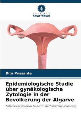 bokomslag Epidemiologische Studie ber gynkologische Zytologie in der Bevlkerung der Algarve