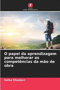 bokomslag O papel da aprendizagem para melhorar as competências da mão de obra