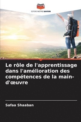 bokomslag Le rle de l'apprentissage dans l'amlioration des comptences de la main-d'oeuvre