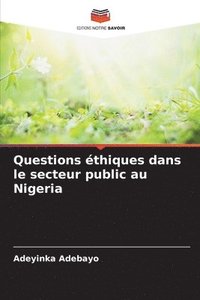 bokomslag Questions éthiques dans le secteur public au Nigeria