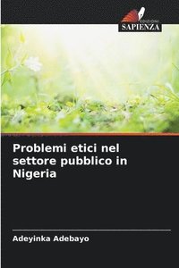 bokomslag Problemi etici nel settore pubblico in Nigeria