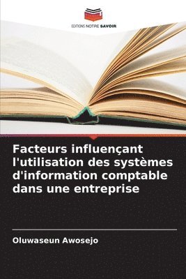 bokomslag Facteurs influenant l'utilisation des systmes d'information comptable dans une entreprise