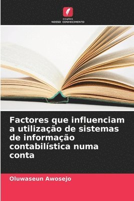 bokomslag Factores que influenciam a utilização de sistemas de informação contabilística numa conta