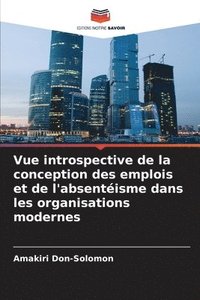 bokomslag Vue introspective de la conception des emplois et de l'absentéisme dans les organisations modernes