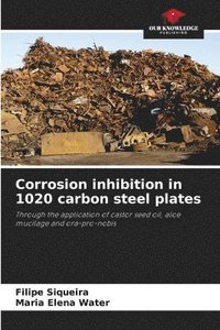 bokomslag Corrosion inhibition in 1020 carbon steel plates