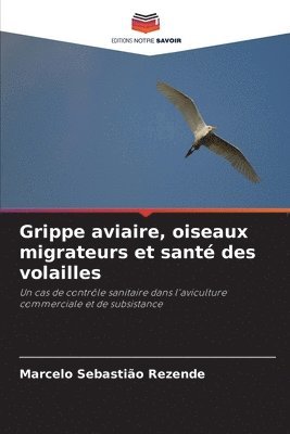 Grippe aviaire, oiseaux migrateurs et sant des volailles 1