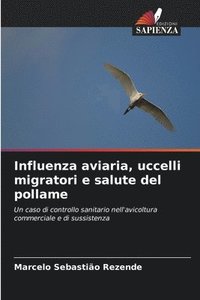 bokomslag Influenza aviaria, uccelli migratori e salute del pollame