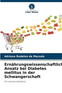 bokomslag Ernhrungswissenschaftlicher Ansatz bei Diabetes mellitus in der Schwangerschaft