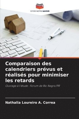 Nathalia Loureiro a Correa, Nathalia Loureiro a. Correa, Nathalia Loureiro A. Correa - Comparaison des calendriers prévus et réalisés pour minimiser les retards, Häftad