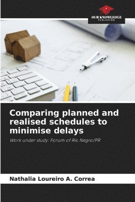 Comparing planned and realised schedules to minimise delays 1