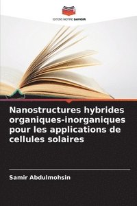 bokomslag Nanostructures hybrides organiques-inorganiques pour les applications de cellules solaires