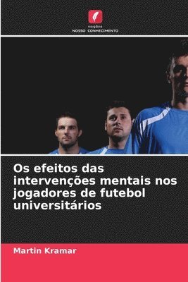 bokomslag Os efeitos das intervenções mentais nos jogadores de futebol universitários