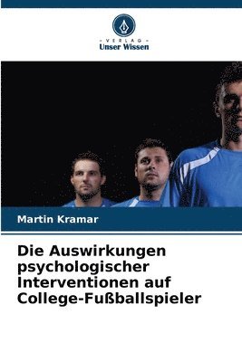 bokomslag Die Auswirkungen psychologischer Interventionen auf College-Fuballspieler