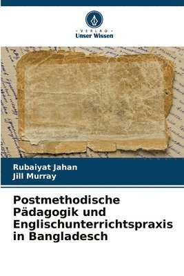 bokomslag Postmethodische Pdagogik und Englischunterrichtspraxis in Bangladesch