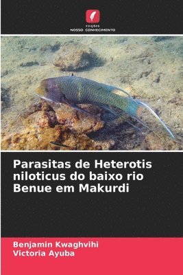 bokomslag Parasitas de Heterotis niloticus do baixo rio Benue em Makurdi