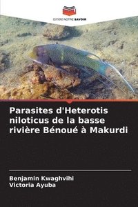 bokomslag Parasites d'Heterotis niloticus de la basse rivière Bénoué à Makurdi