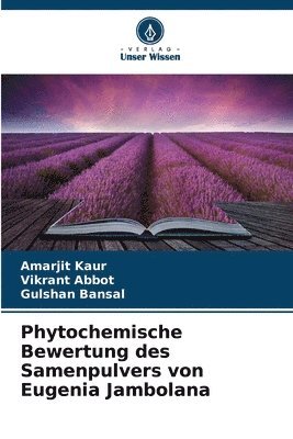 Phytochemische Bewertung des Samenpulvers von Eugenia Jambolana 1