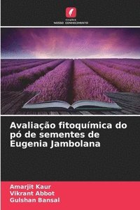 bokomslag Avaliao fitoqumica do p de sementes de Eugenia Jambolana