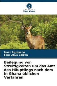 bokomslag Beilegung von Streitigkeiten um das Amt des Häuptlings nach dem in Ghana üblichen Verfahren