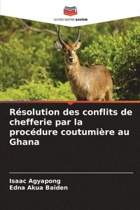 bokomslag Résolution des conflits de chefferie par la procédure coutumière au Ghana