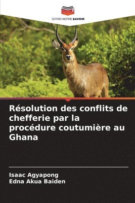 bokomslag Résolution des conflits de chefferie par la procédure coutumière au Ghana