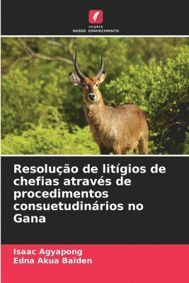 bokomslag Resoluo de litgios de chefias atravs de procedimentos consuetudinrios no Gana