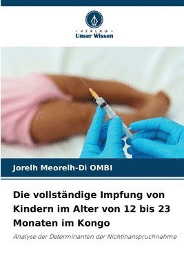 bokomslag Die vollständige Impfung von Kindern im Alter von 12 bis 23 Monaten im Kongo