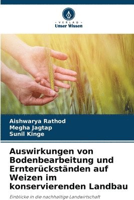 bokomslag Auswirkungen von Bodenbearbeitung und Ernterckstnden auf Weizen im konservierenden Landbau