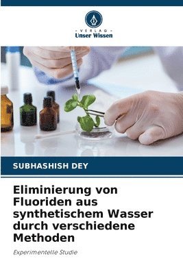 bokomslag Eliminierung von Fluoriden aus synthetischem Wasser durch verschiedene Methoden