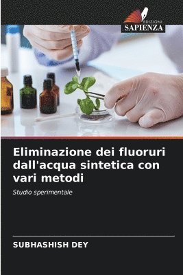 Subhashish Dey - Eliminazione dei fluoruri dall'acqua sintetica con vari metodi, Häftad