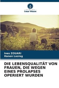 bokomslag Die Lebensqualität Von Frauen, Die Wegen Eines Prolapses Operiert Wurden