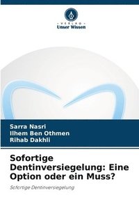 bokomslag Sofortige Dentinversiegelung: Eine Option oder ein Muss?