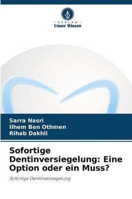 bokomslag Sofortige Dentinversiegelung: Eine Option oder ein Muss?