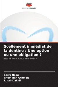 bokomslag Scellement immédiat de la dentine: Une option ou une obligation ?