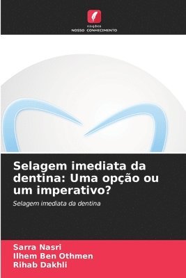 bokomslag Selagem imediata da dentina: Uma opção ou um imperativo?