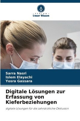 Sarra Nasri, Islem Elayachi, Yosra Gassara - Digitale Lösungen zur Erfassung von Kieferbeziehungen, Häftad
