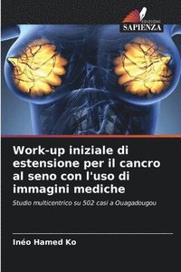 bokomslag Work-up iniziale di estensione per il cancro al seno con l'uso di immagini mediche