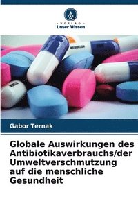 bokomslag Globale Auswirkungen des Antibiotikaverbrauchs/der Umweltverschmutzung auf die menschliche Gesundheit