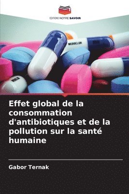 bokomslag Effet global de la consommation d'antibiotiques et de la pollution sur la santé humaine